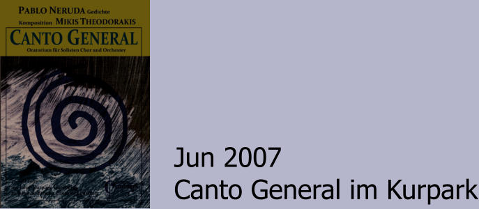 Jun 2007 Canto General im Kurpark