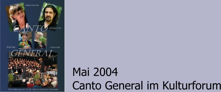 Mai 2004 Canto General im Kulturforum