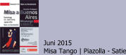 Juni 2015 Misa Tango | Piazolla - Satie