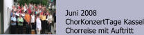 Juni 2008 ChorKonzertTage Kassel Chorreise mit Auftritt
