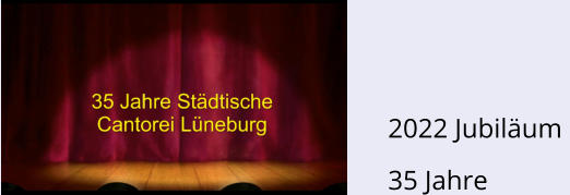 2022 Jubiläum  35 Jahre