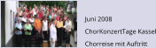Juni 2008 ChorKonzertTage Kassel Chorreise mit Auftritt