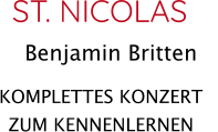 KOMPLETTES KONZERT ZUM KENNENLERNEN  ST. NICOLAS Benjamin Britten