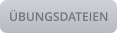 ÜBUNGSDATEIEN